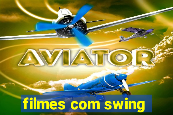 filmes com swing